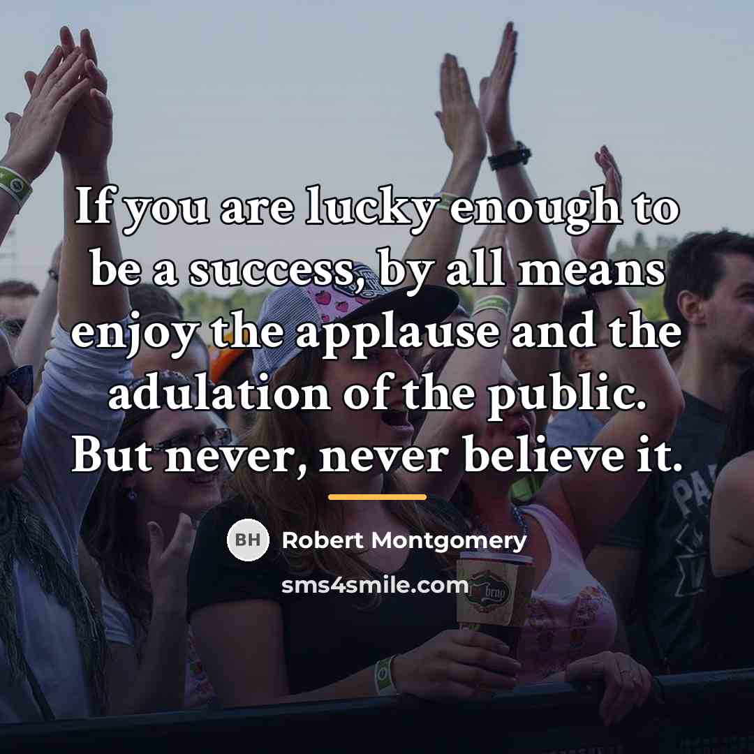 “If you are lucky enough to be a success, by…” quote by Robert Montgomery