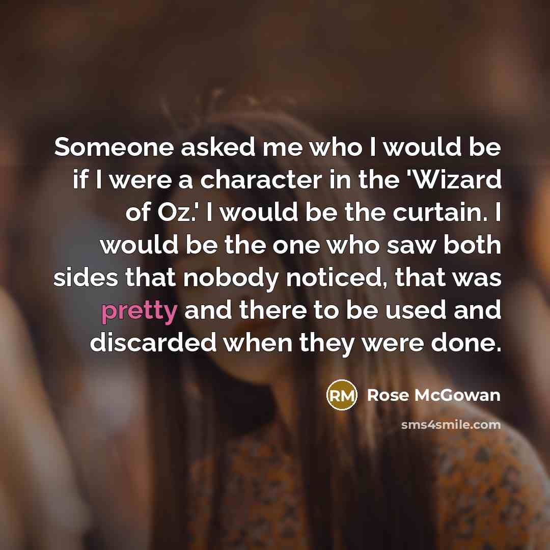 “Someone asked me who I would be if I were…” quote by Rose McGowan