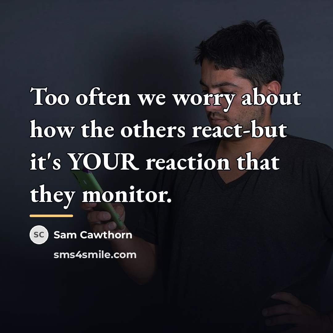 “Too often we worry about how the others react-but it's…” quote by Sam Cawthorn