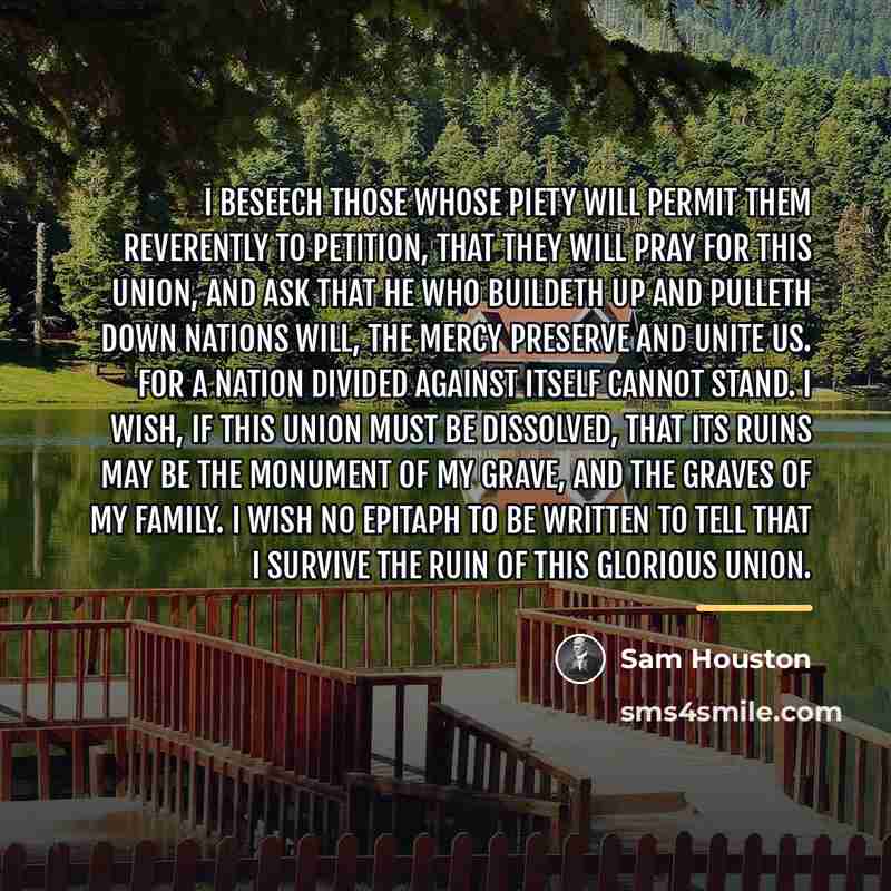 “I beseech those whose piety will permit them reverently to…” quote by Sam Houston