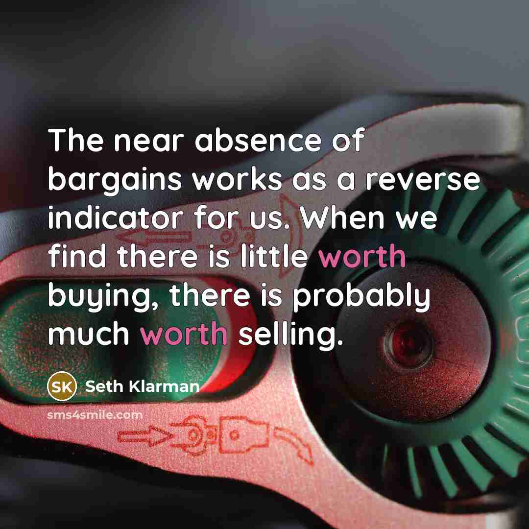 “The near absence of bargains works as a reverse indicator…” quote by Seth Klarman