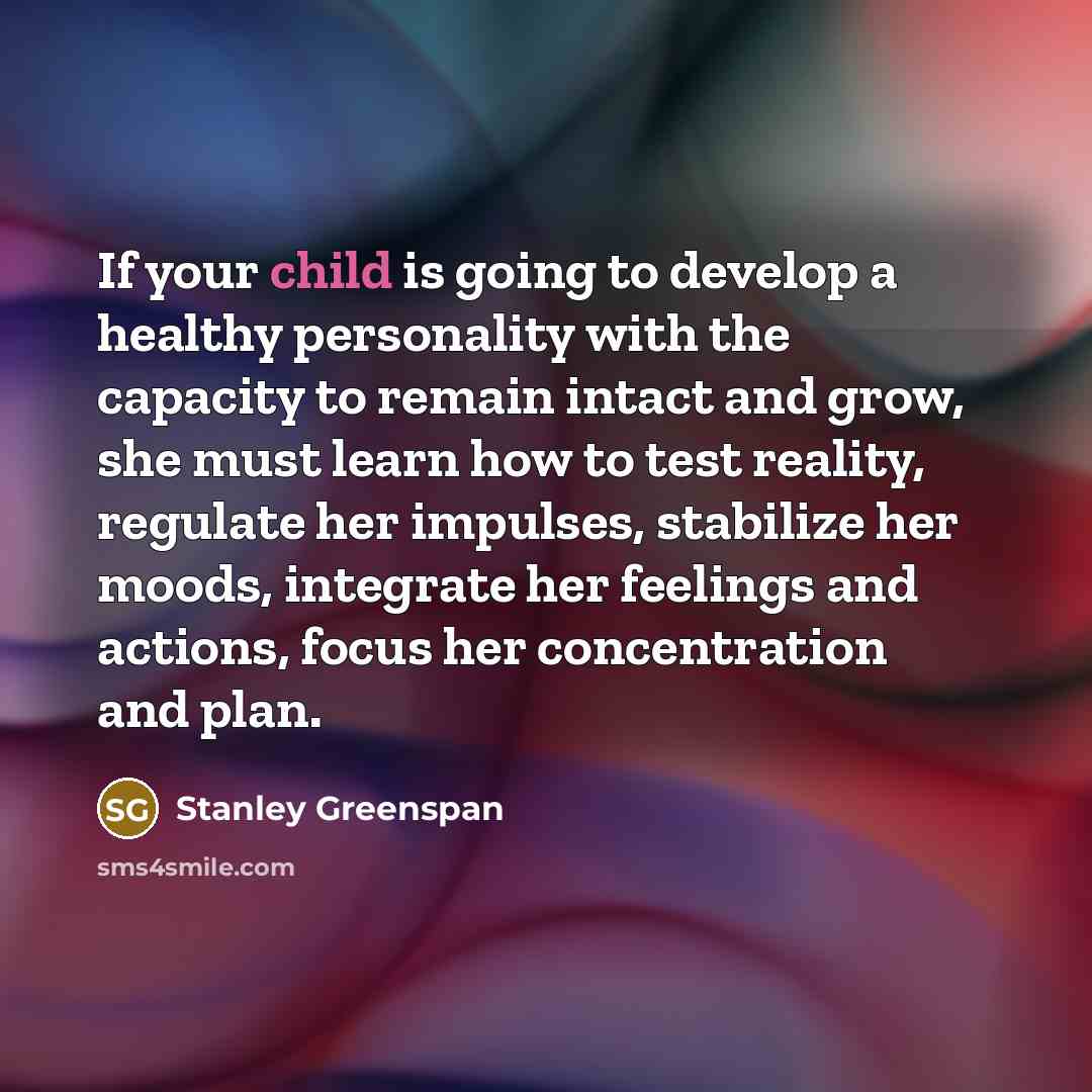 “If your child is going to develop a healthy personality…” quote by Stanley Greenspan