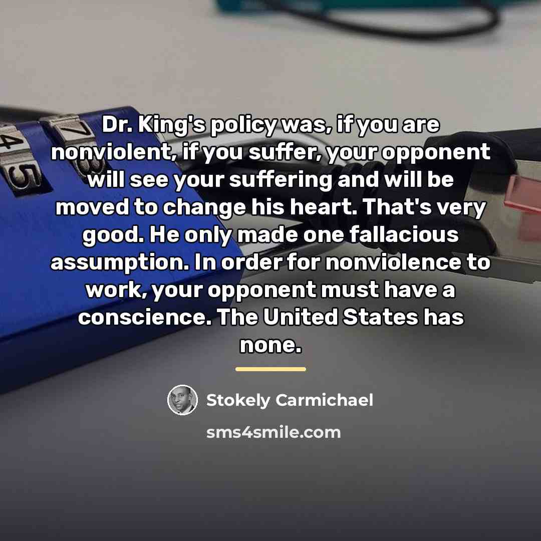 “Dr. King's policy was, if you are nonviolent, if you…” quote by Stokely Carmichael