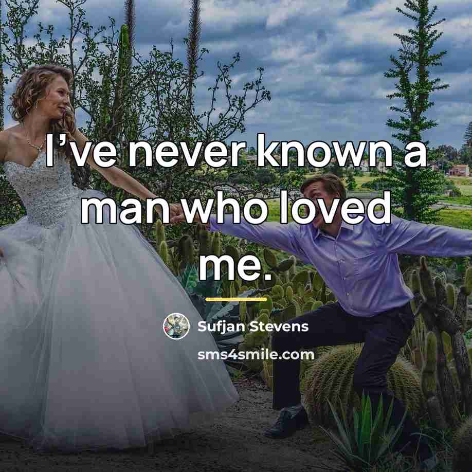 “I’ve never known a man who loved me.…” quote by Sufjan Stevens