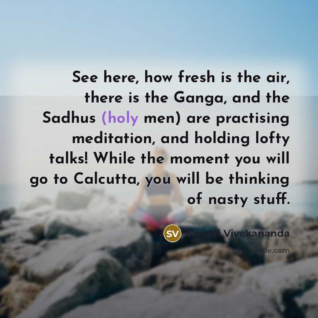 “See here, how fresh is the air, there is the…” quote by Swami Vivekananda