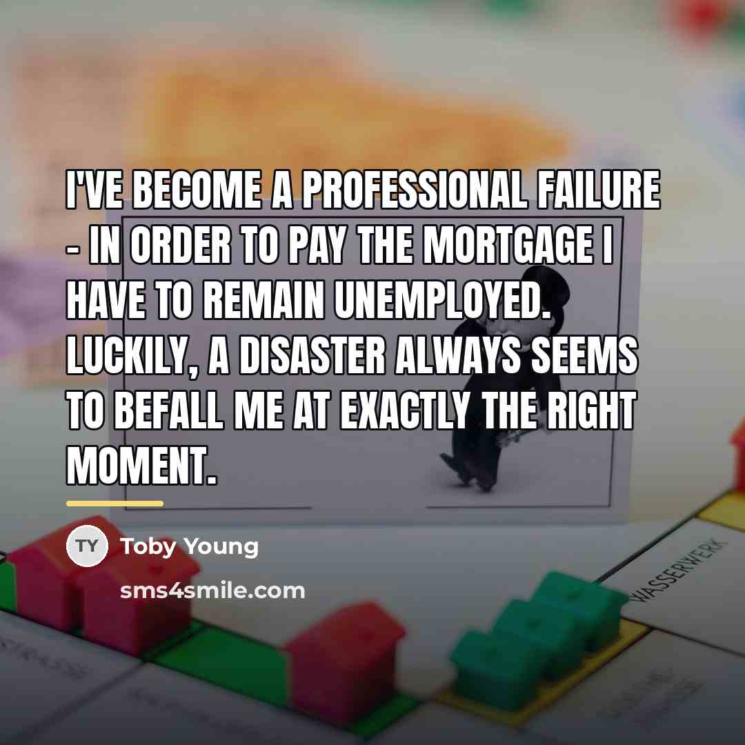 “I've become a professional failure - in order to pay…” quote by Toby Young