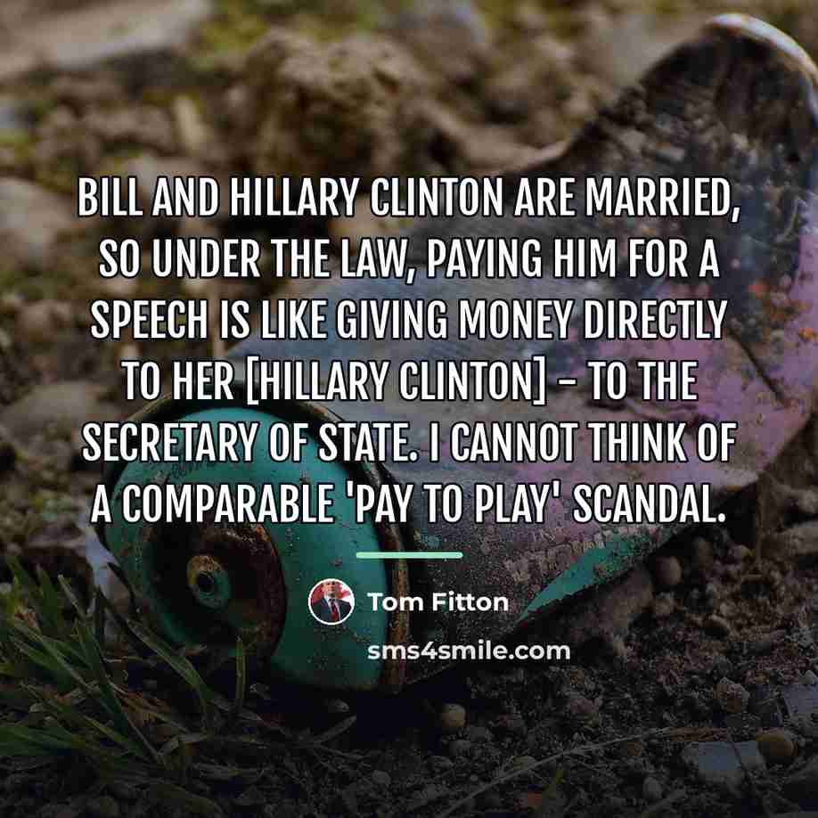 “Bill and Hillary Clinton are married, so under the law,…” quote by Tom Fitton