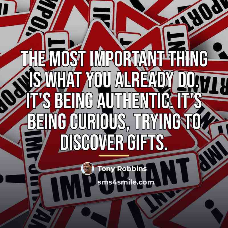 “The most important thing is what you already do. It's…” quote by Tony Robbins