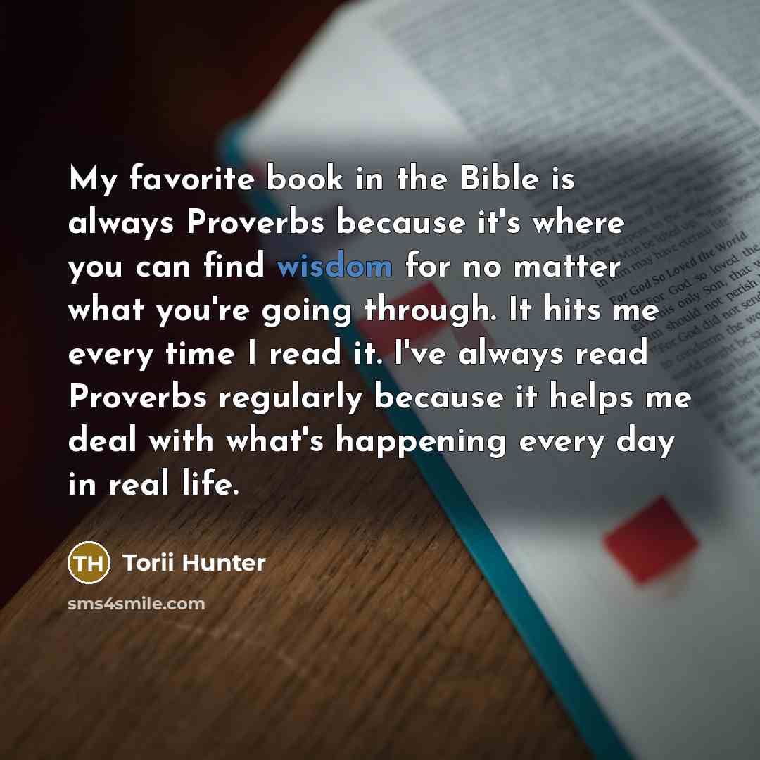 “My favorite book in the Bible is always Proverbs because…” quote by Torii Hunter