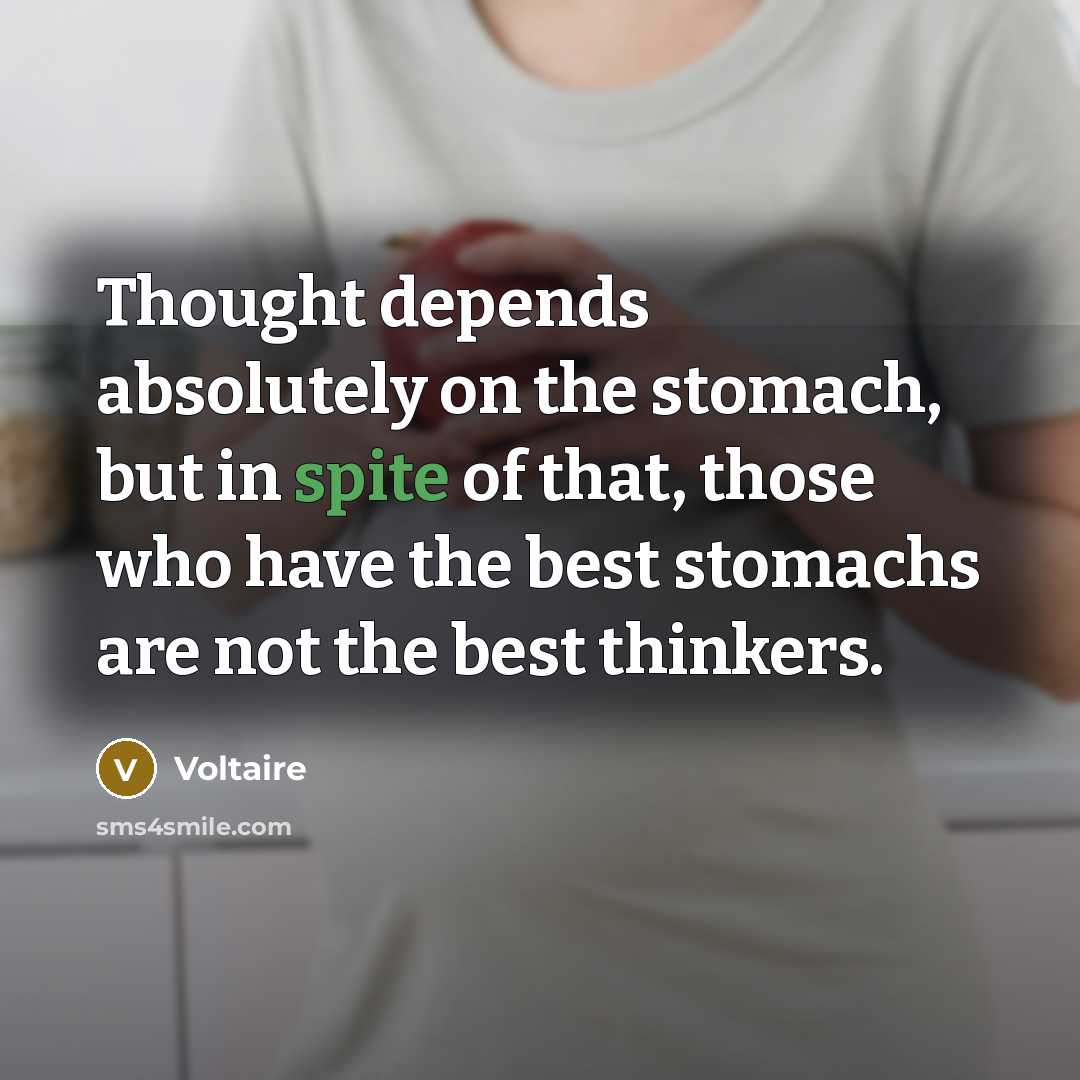 “Thought depends absolutely on the stomach, but in spite of…” quote by Voltaire