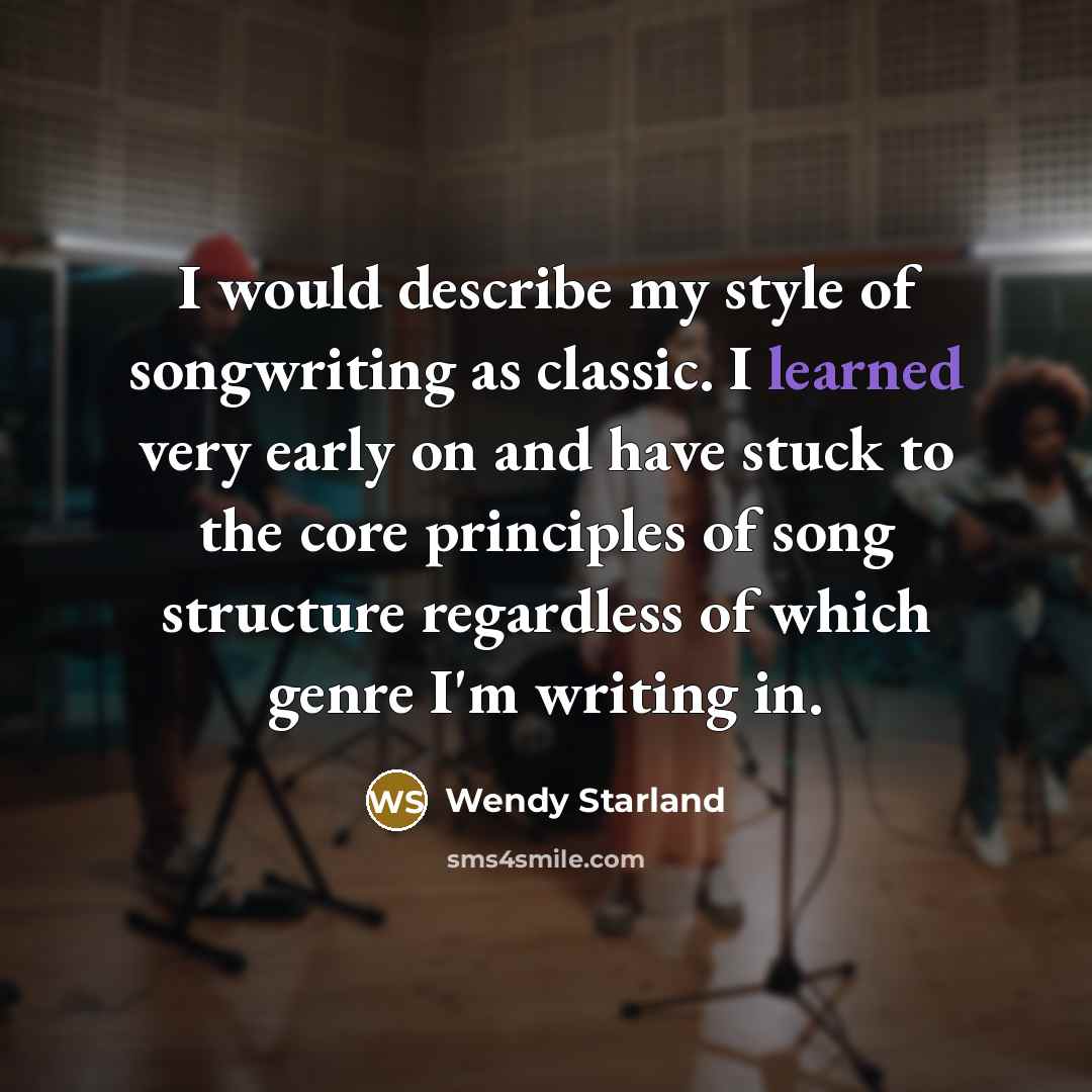 “I would describe my style of songwriting as classic. I…” quote by Wendy Starland