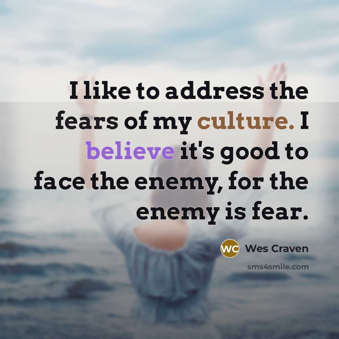 “I like to address the fears of my culture. I…” quote by Wes Craven