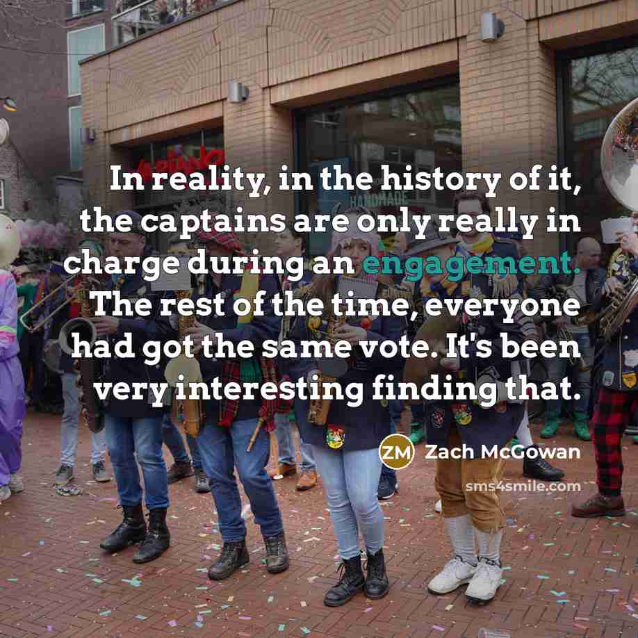 “In reality, in the history of it, the captains are…” quote by Zach McGowan