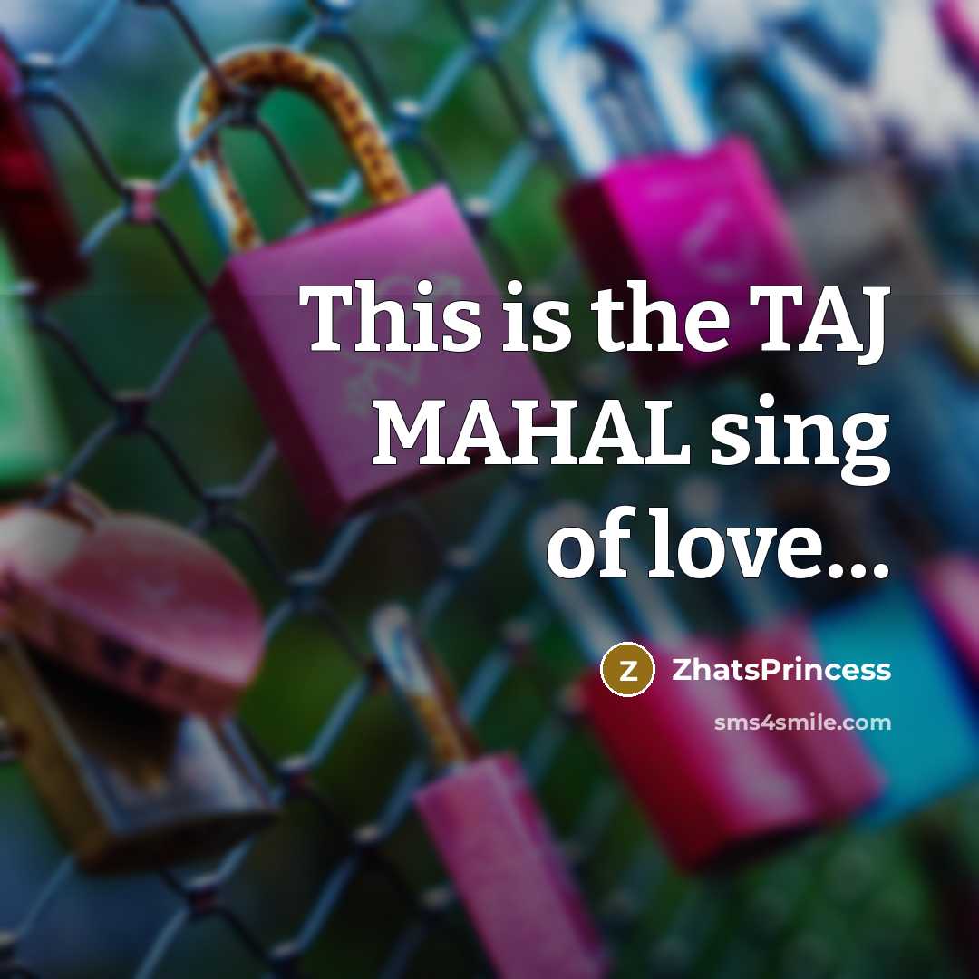 “This is the TAJ MAHAL sing of love....…” quote by ZhatsPrincess