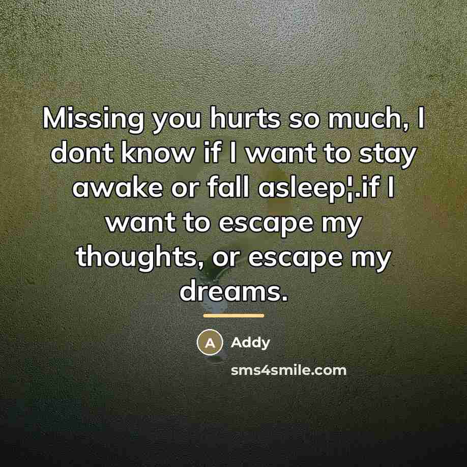 “Missing you hurts so much, I dont know if I…” quote by Addy