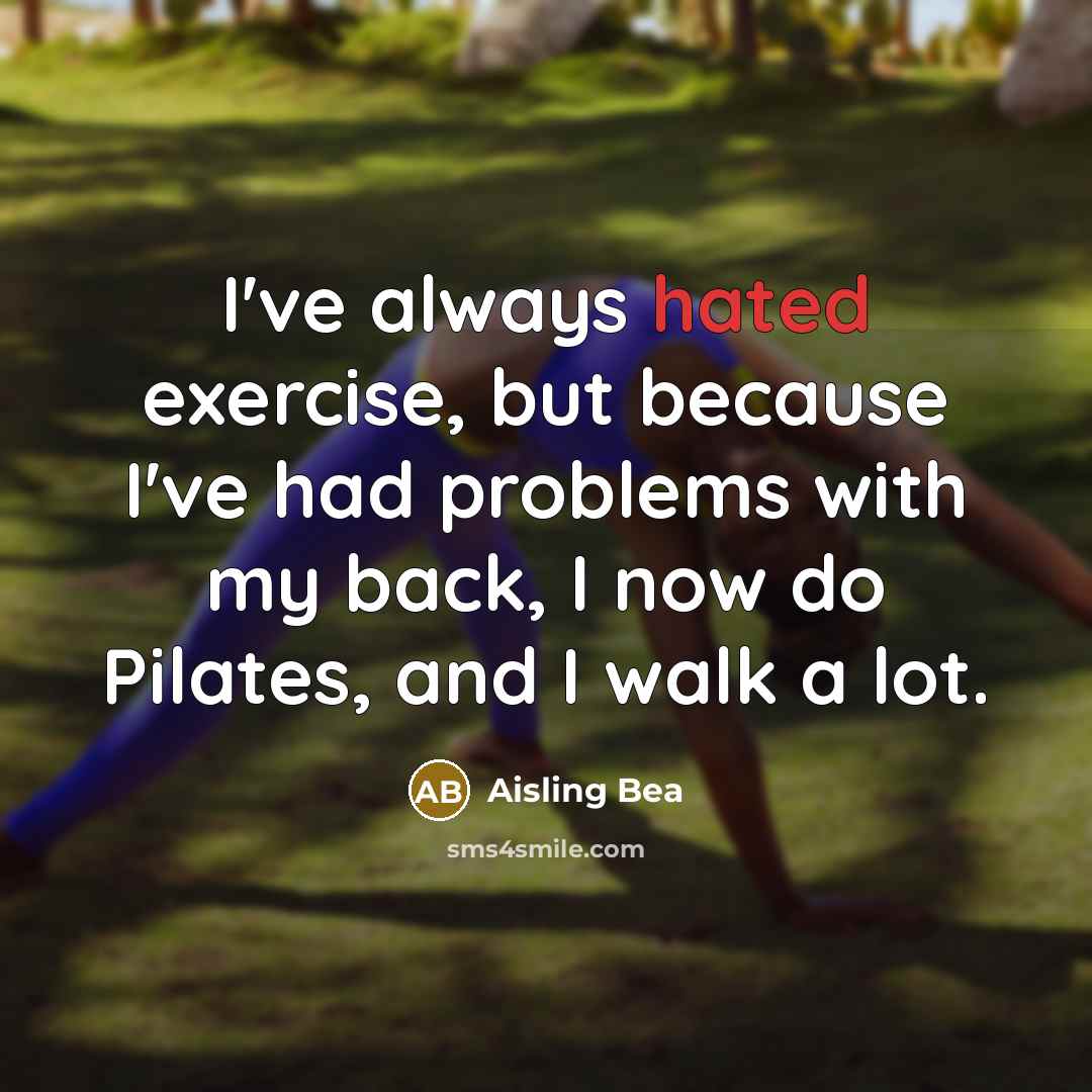 “I've always hated exercise, but because I've had problems with…” quote by Aisling Bea