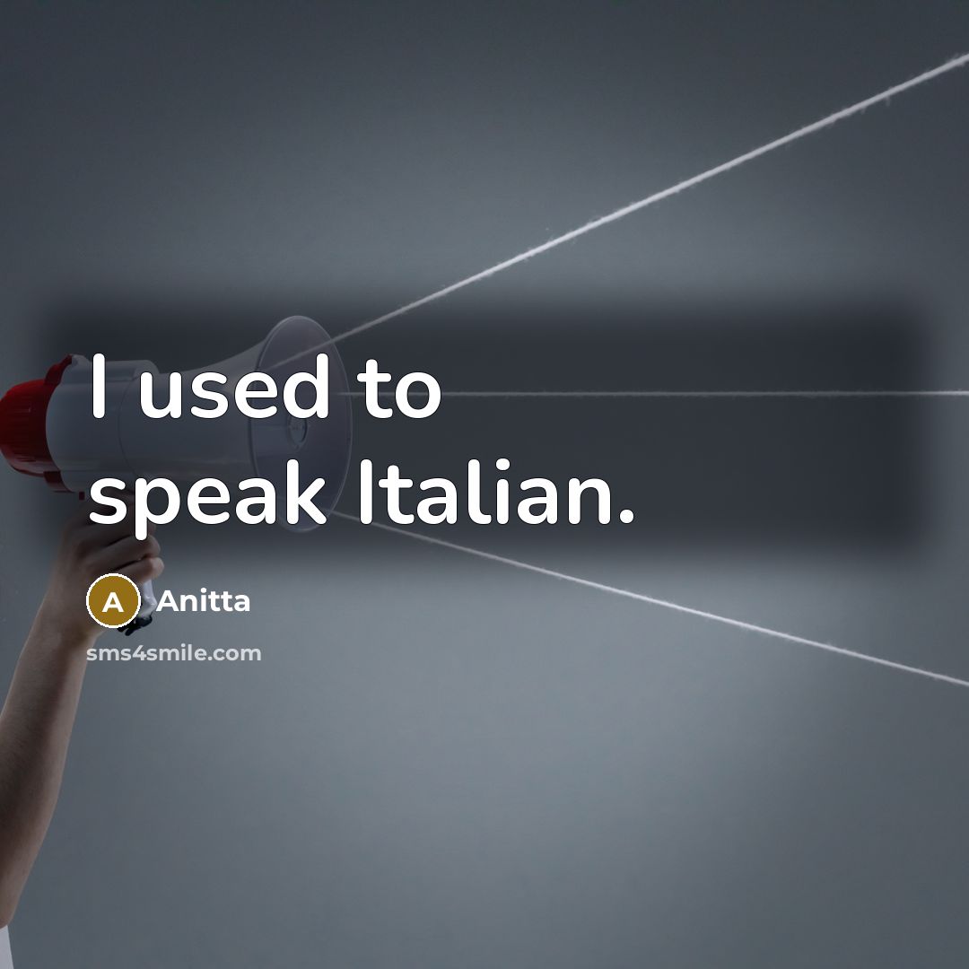 “I used to speak Italian.…” quote by Anitta