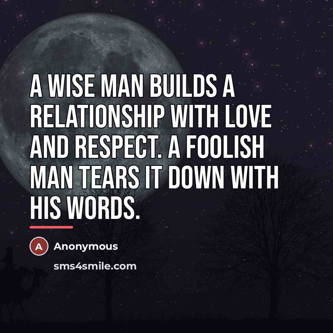 “A wise man builds a relationship with love and respect.…” quote by Anonymous