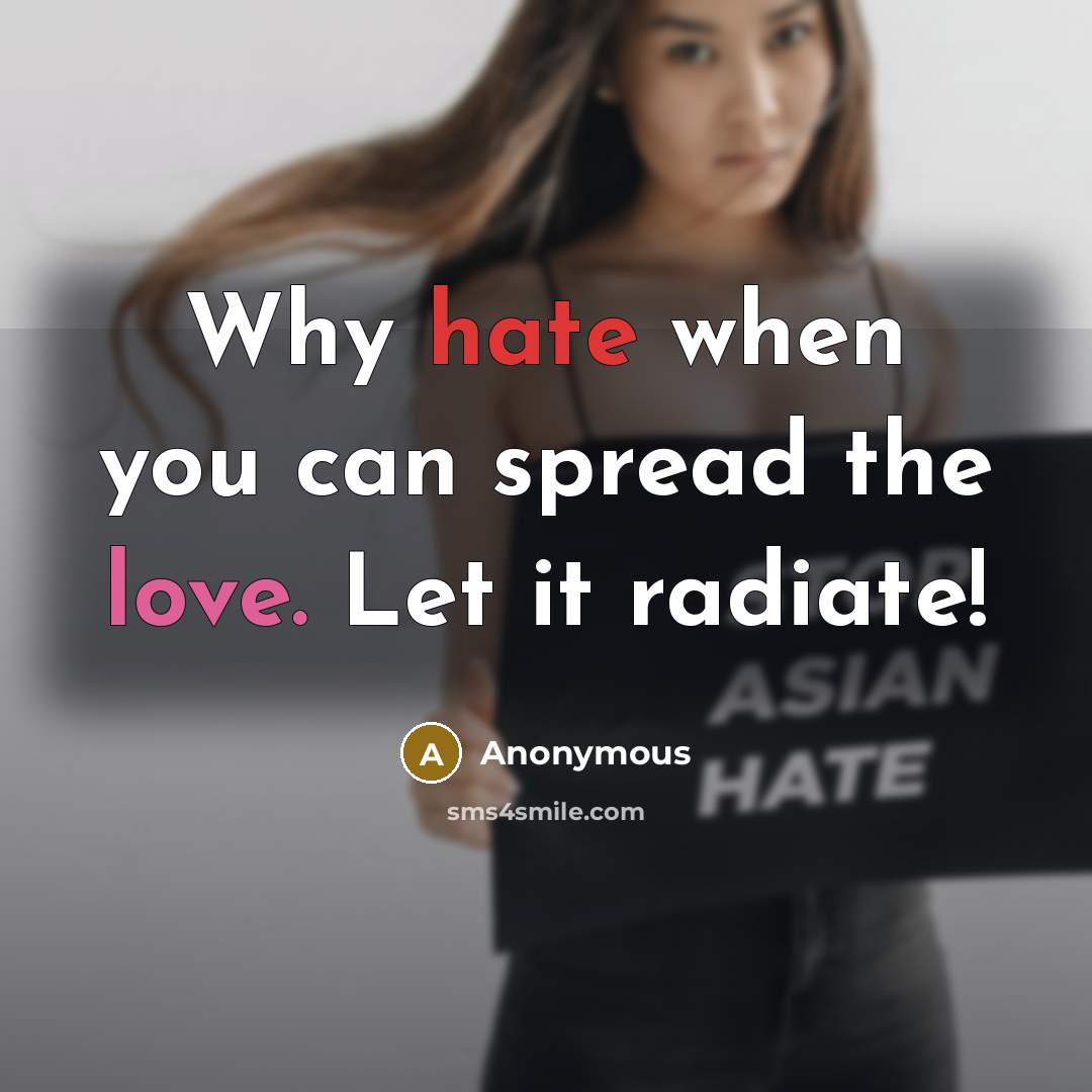 “Why hate when you can spread the love. Let it radiate!” quote by Anonymous