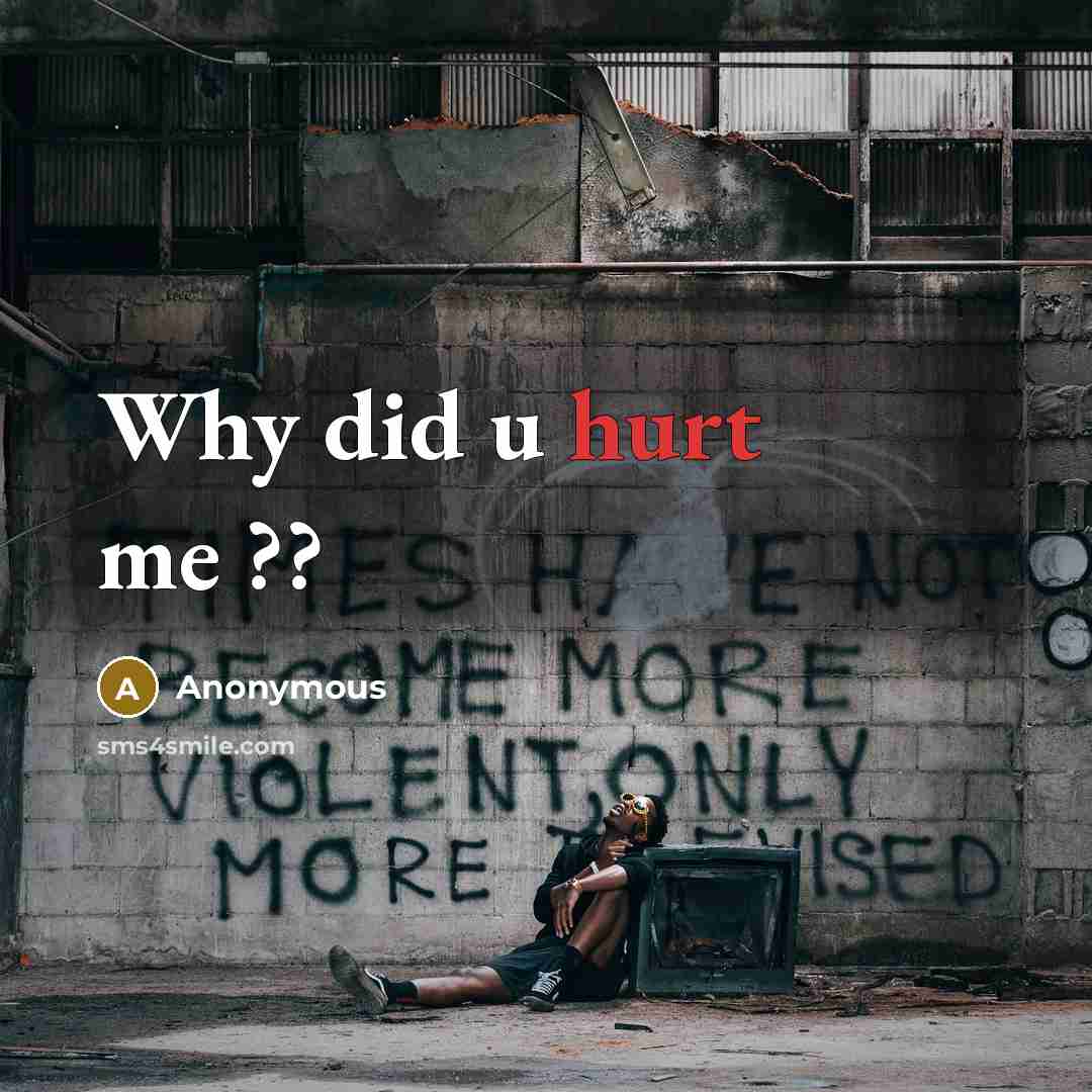 “Why did u hurt me ??” quote by Anonymous