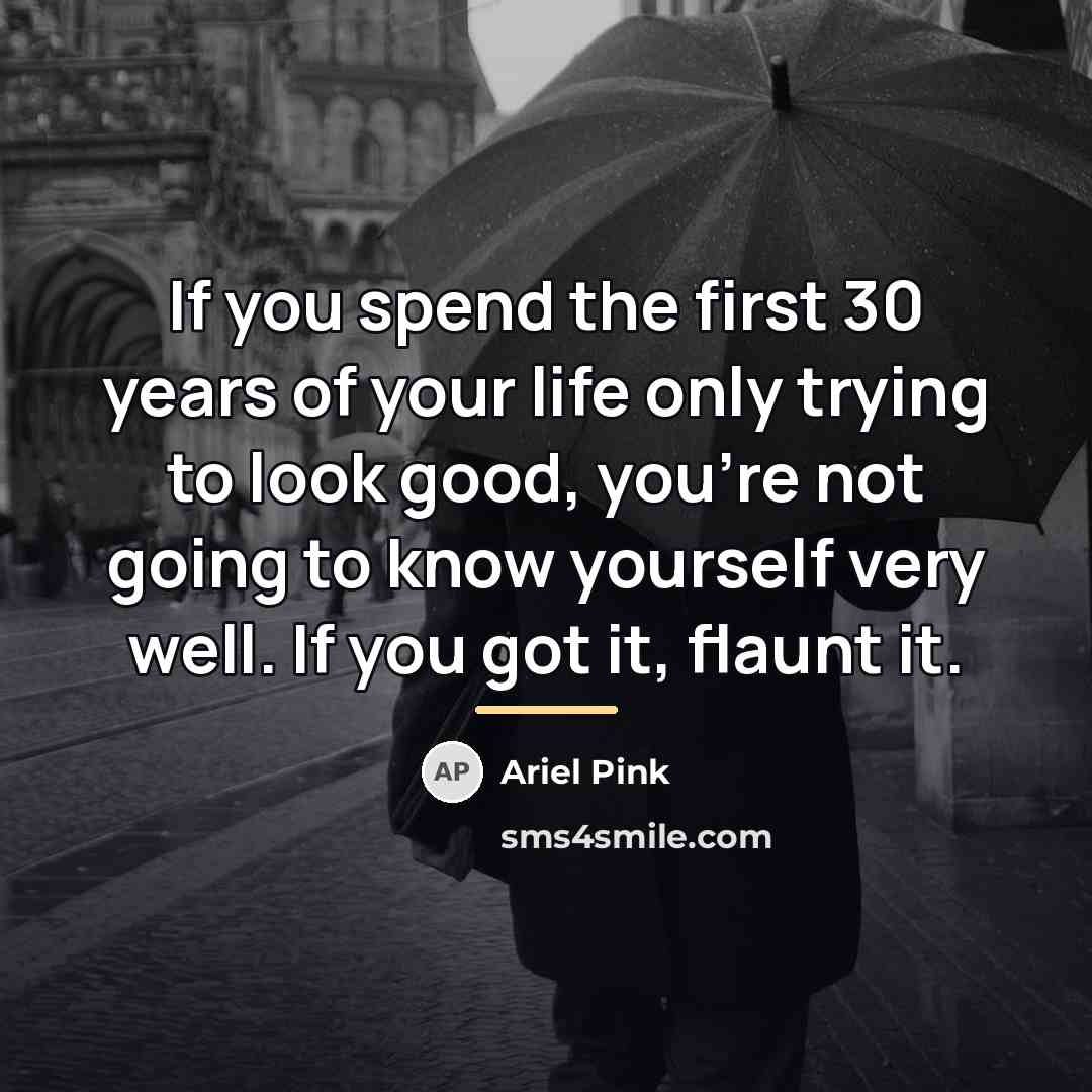 “If you spend the first 30 years of your life…” quote by Ariel Pink