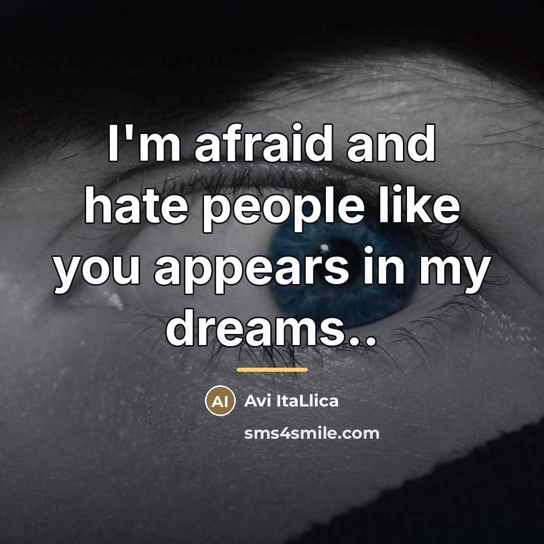 “I'm afraid and hate people like you appears in my…” quote by Avi ItaLlica
