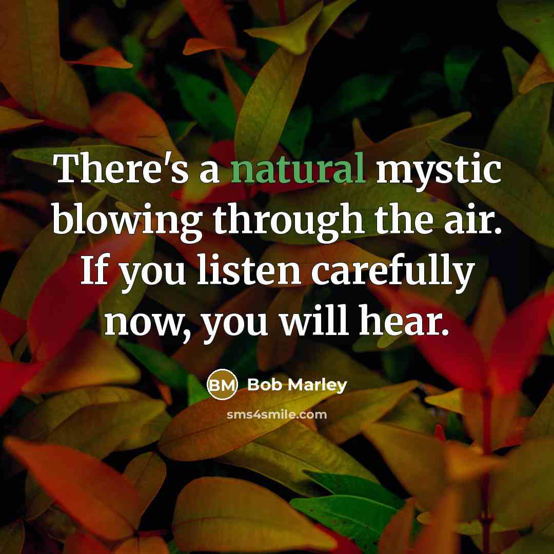 “There's a natural mystic blowing through the air. If you…” quote by Bob Marley