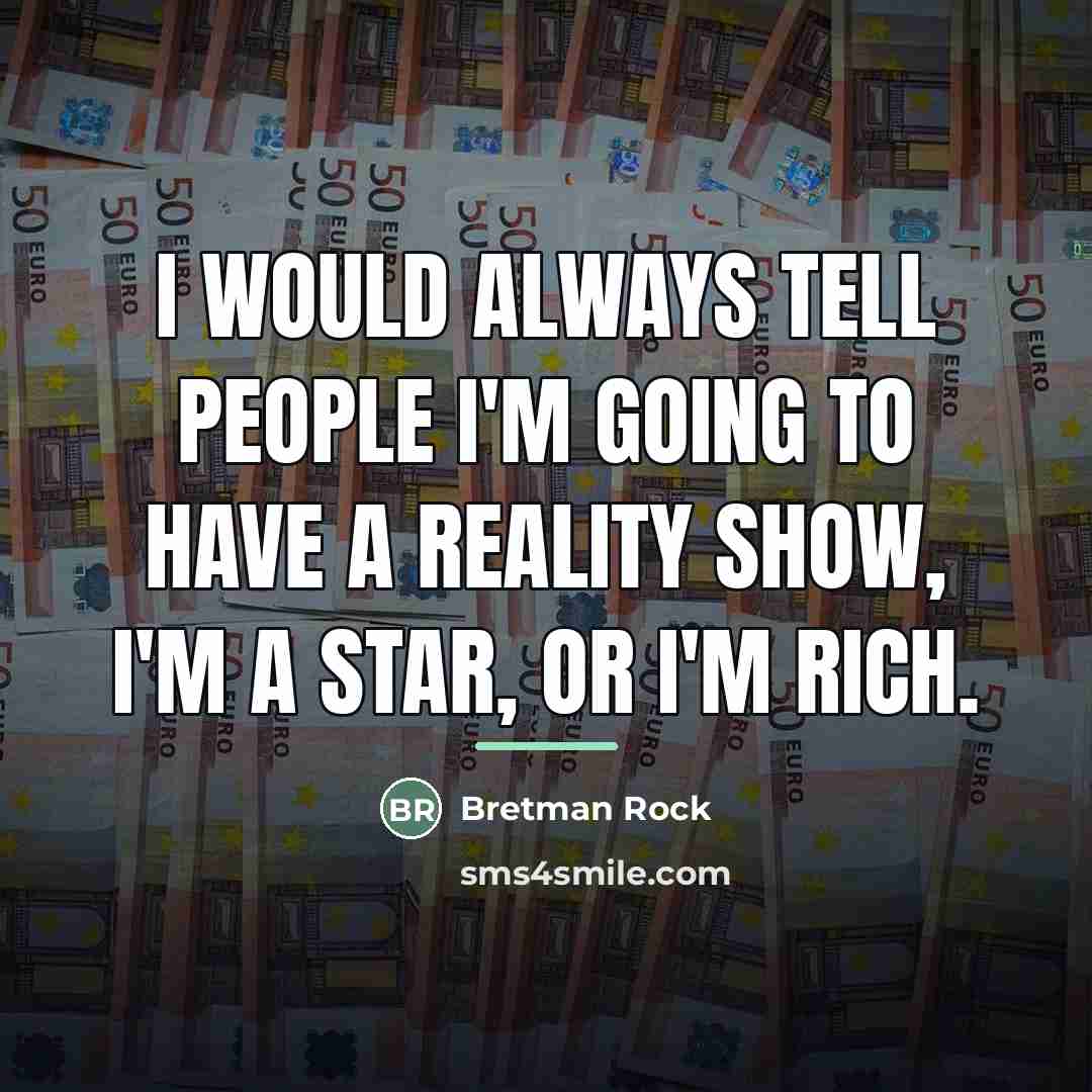 “I would always tell people I'm going to have a…” quote by Bretman Rock