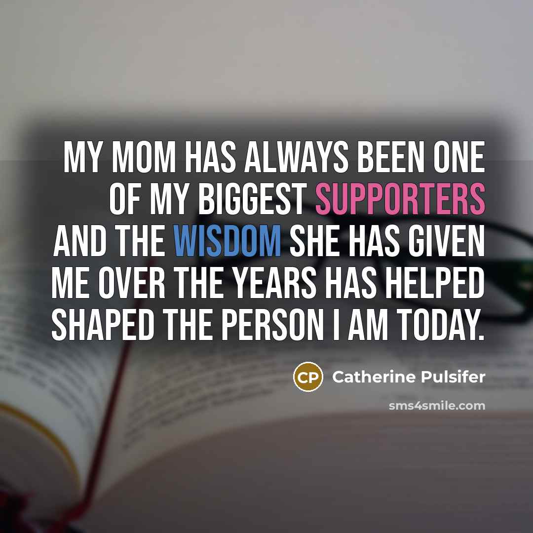“My Mom has always been one of my biggest supporters…” quote by Catherine Pulsifer
