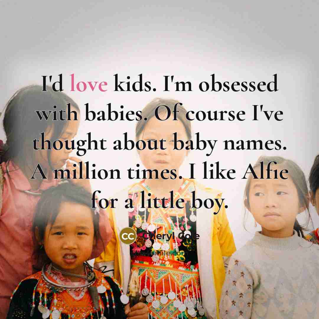 “I'd love kids. I'm obsessed with babies. Of course I've…” quote by Cheryl Cole