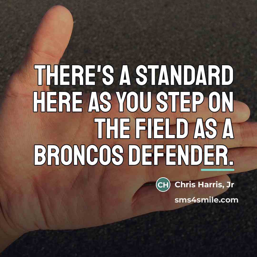 “There's a standard here as you step on the field…” quote by Chris Harris, Jr