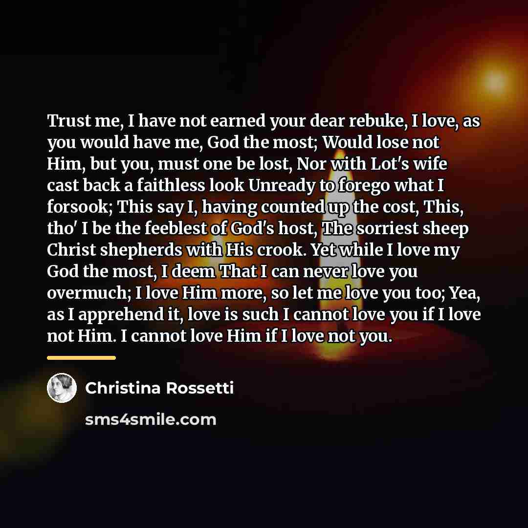“Trust me, I have not earned your dear rebuke, I…” quote by Christina Rossetti