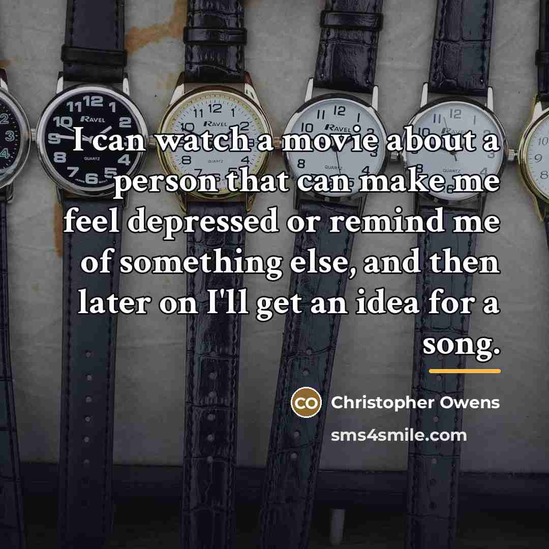 “I can watch a movie about a person that can…” quote by Christopher Owens