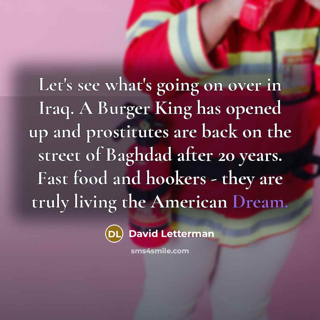 “Let's see what's going on over in Iraq. A Burger…” quote by David Letterman