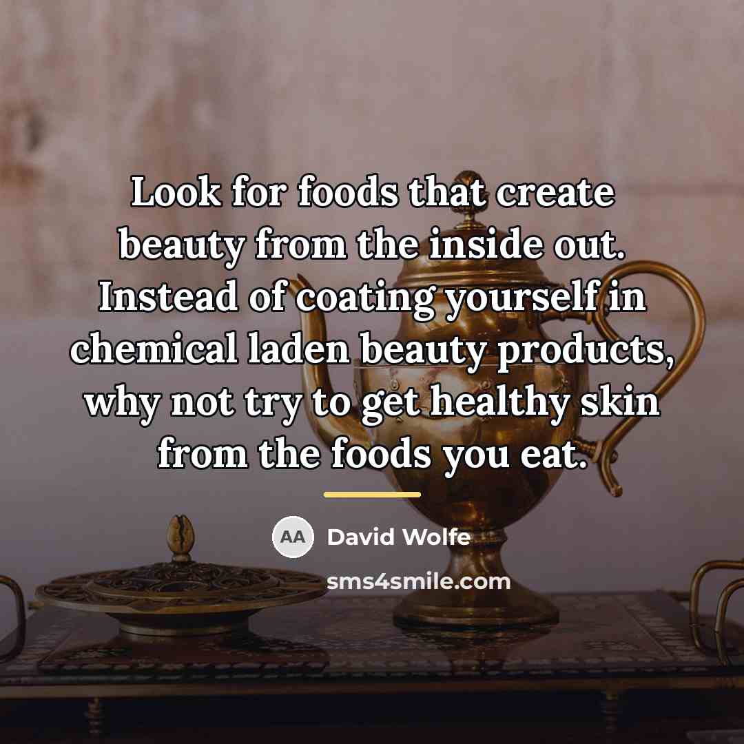“Look for foods that create beauty from the inside out.…” quote by David Wolfe