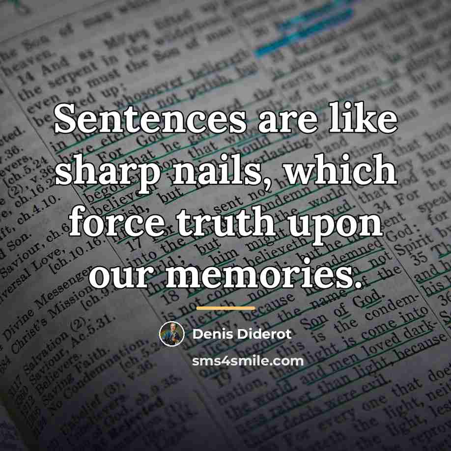 “Sentences are like sharp nails, which force truth upon our…” quote by Denis Diderot