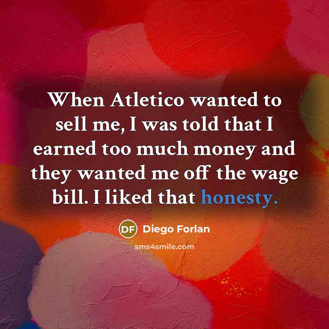 “When Atletico wanted to sell me, I was told that…” quote by Diego Forlan