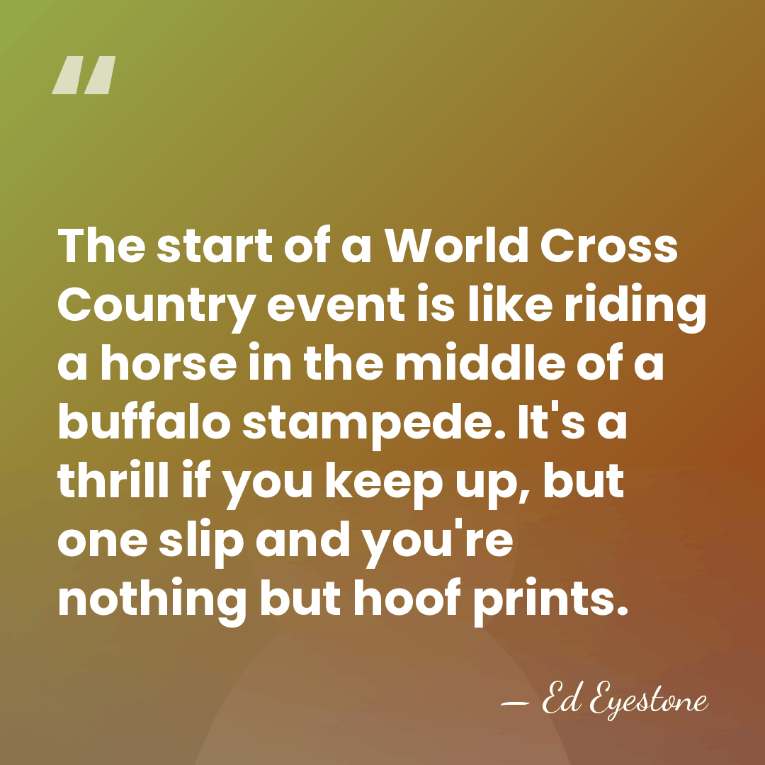 The start of a World Cross Country event is like riding a&hellip; - Ed Eyestone