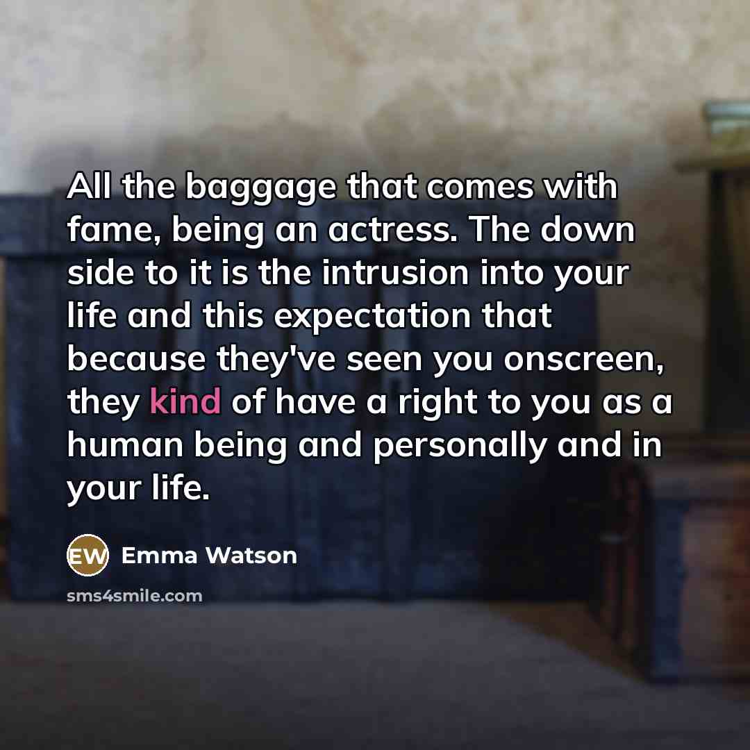 “All the baggage that comes with fame, being an actress.…” quote by Emma Watson
