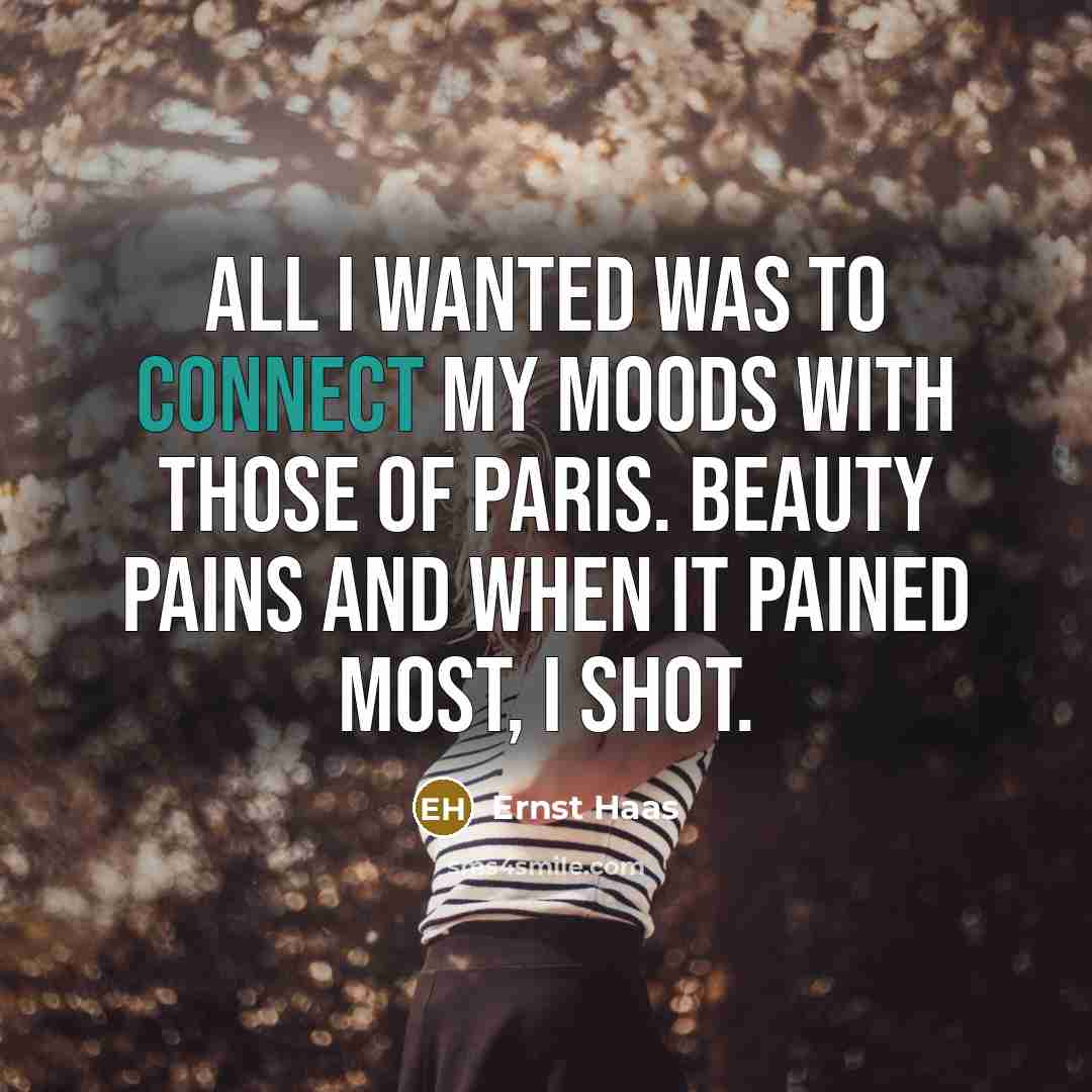 “All I wanted was to connect my moods with those…” quote by Ernst Haas