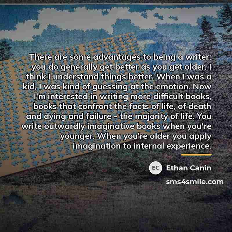 “There are some advantages to being a writer: you do…” quote by Ethan Canin