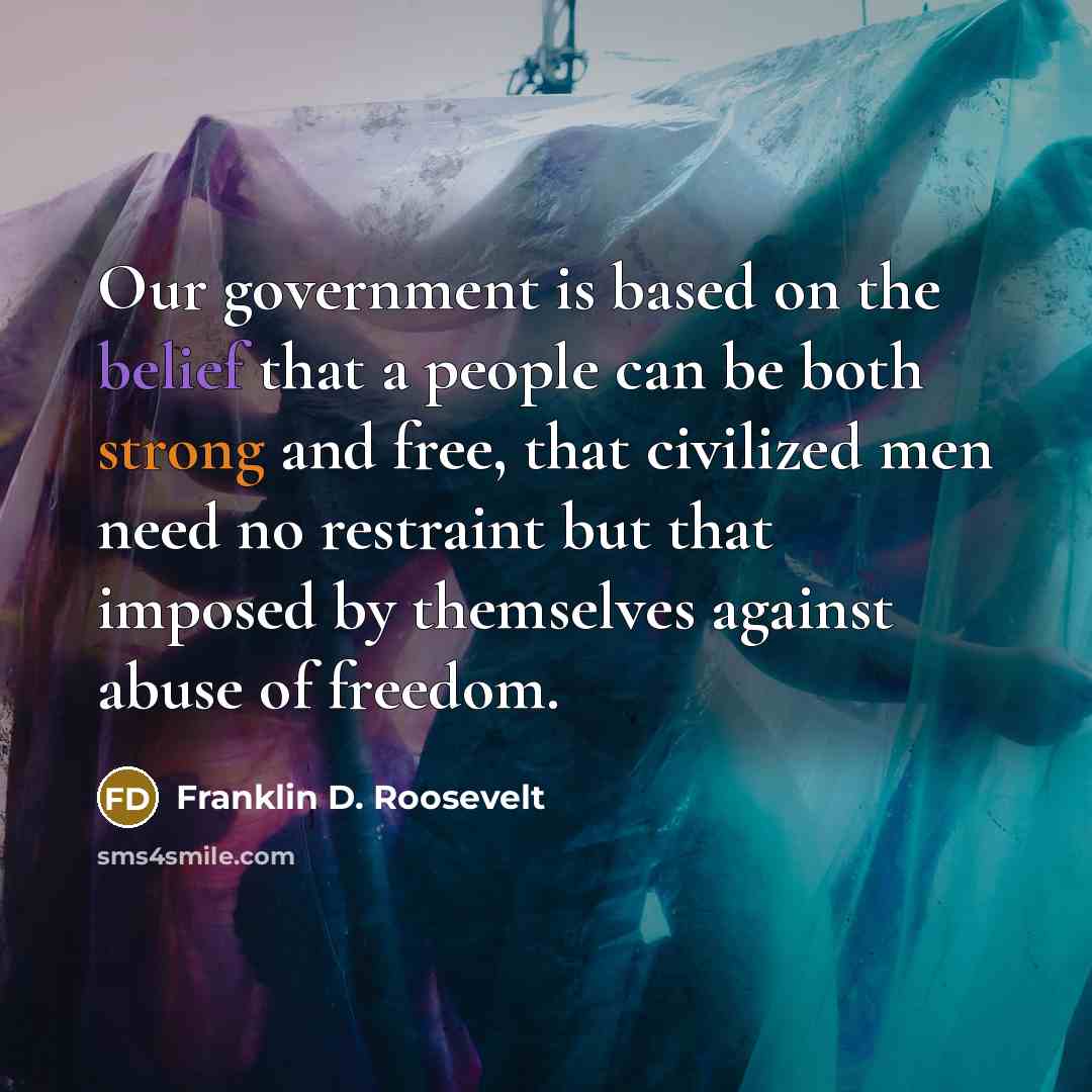 “Our government is based on the belief that a people…” quote by Franklin D. Roosevelt