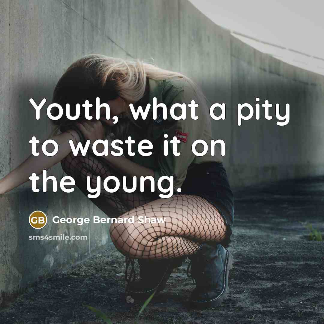 “Youth, what a pity to waste it on the young.…” quote by George Bernard Shaw