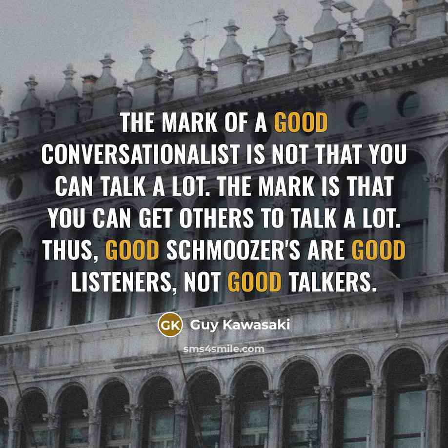 “The mark of a good conversationalist is not that you…” quote by Guy Kawasaki