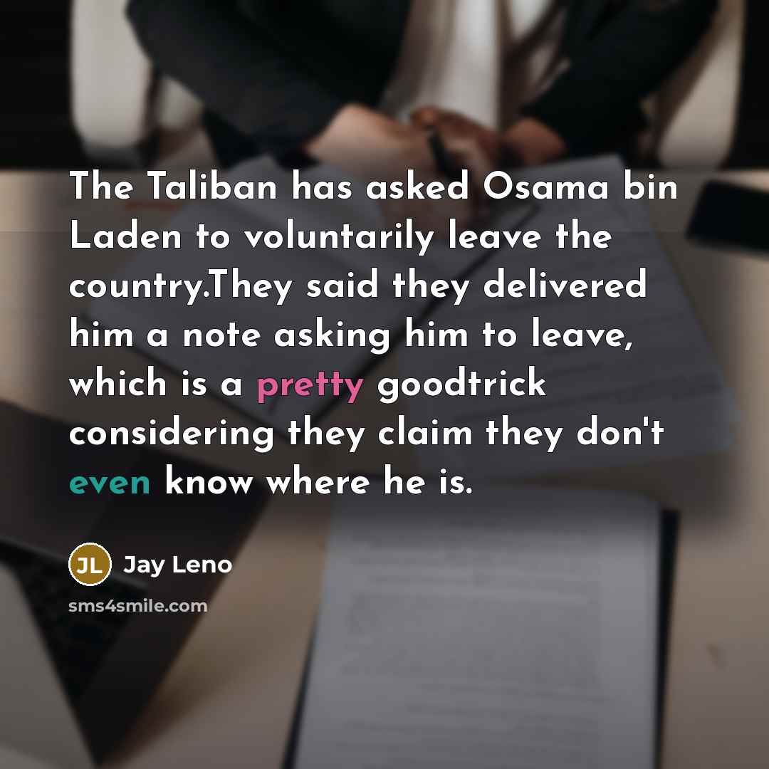 “The Taliban has asked Osama bin Laden to voluntarily leave…” quote by Jay Leno