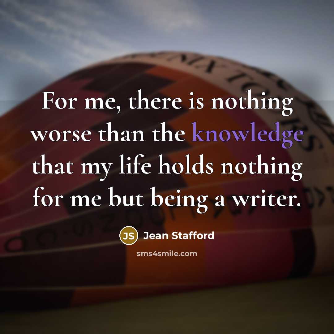 “For me, there is nothing worse than the knowledge that…” quote by Jean Stafford