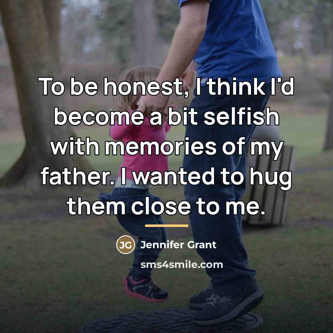 “To be honest, I think I'd become a bit selfish…” quote by Jennifer Grant