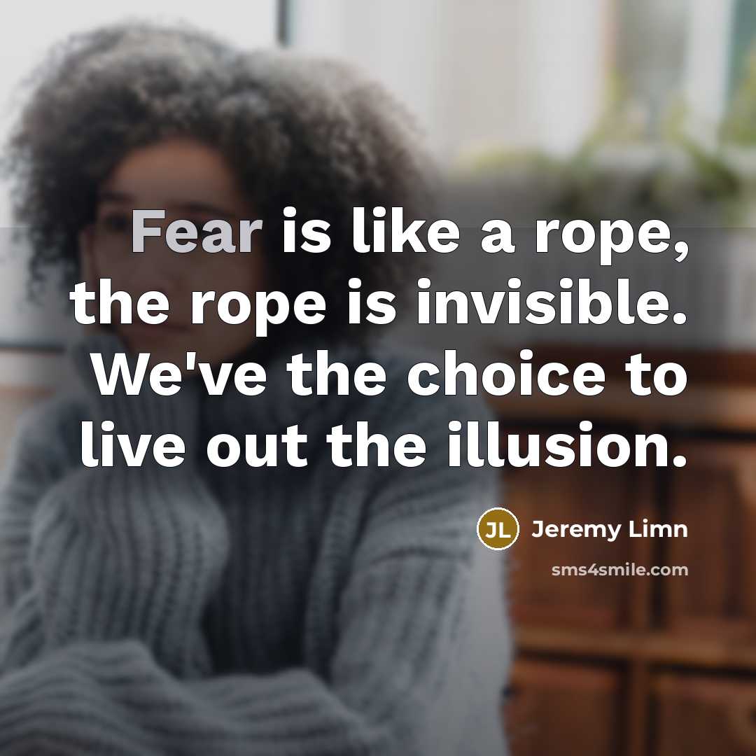 “Fear is like a rope, the rope is invisible. We've…” quote by Jeremy Limn