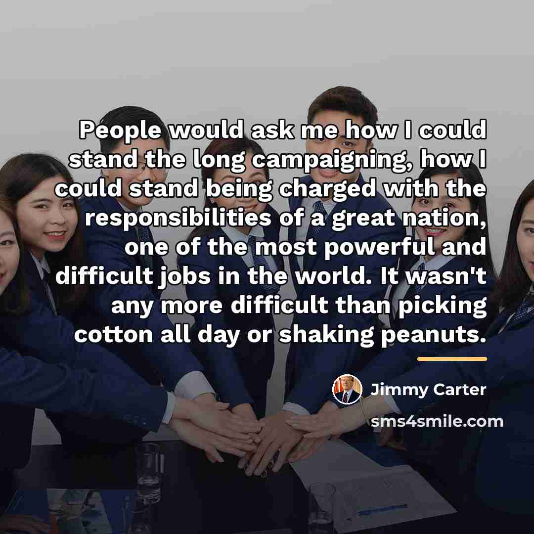 “People would ask me how I could stand the long…” quote by Jimmy Carter