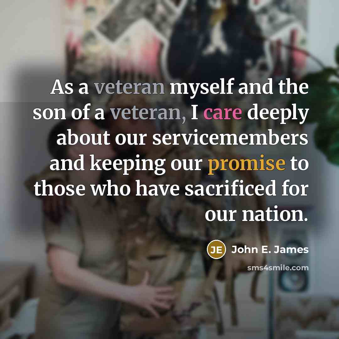“As a veteran myself and the son of a veteran,…” quote by John E. James